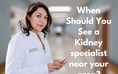 When Should You See a Kidney specialist near your area?
